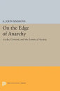On the Edge of Anarchy: Locke, Consent, and the Limits of Society - Paperback