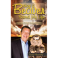 How a Beaver Saved My Life: The Real Life Story of Adversity to Triumph - Paperback