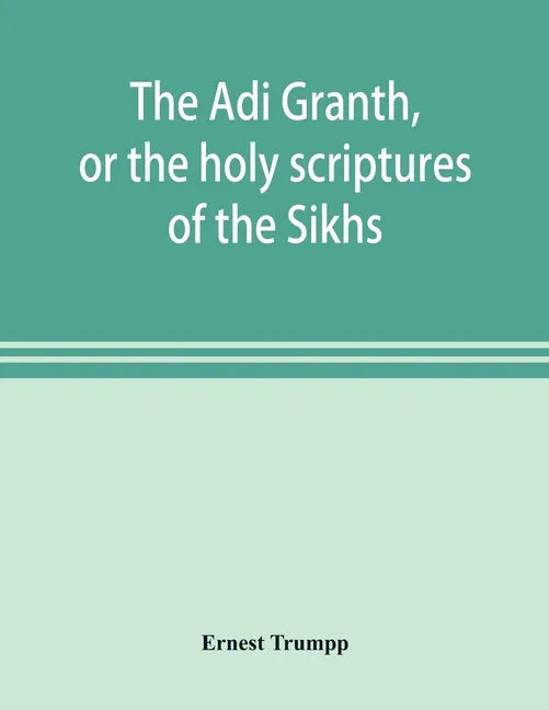 The Ādi Granth, or the holy scriptures of the Sikhs - Paperback