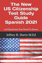 The New US Citizenship Test Study Guide - Spanish: 128 Questions You Need To Know - Paperback