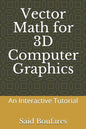 Vector Math for 3D Computer Graphics: An Interactive Tutorial - Paperback