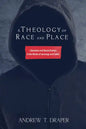 A Theology of Race and Place: Liberation and Reconciliation in the Works of Jennings and Carter - Hardcover