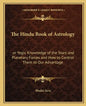 The Hindu Book of Astrology: Or Yogic Knowledge of the Stars and Planetary Forces and How to Control Them to Our Advantage - Paperback