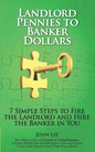 Landlord Pennies to Banker Dollars: 7 Simple Steps to Fire the Landlord and Hire the Banker in You - Paperback