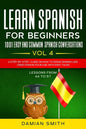 Learn Spanish For Beginner: 1001 EASY AND COMMON SPANISH CONVERSATIONS: -Vol 4- A step-by-step- guide on how to speak Spanish like crazy even in y - Paperback