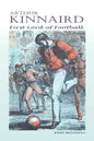 Arthur Kinnaird: First Lord of Football - Paperback