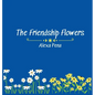 The Friendship Flowers - Hardcover