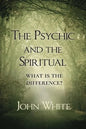 The Psychic and the Spiritual: What is the Difference? - Paperback