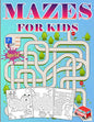 Mazes For Kids Ages 4-8: Puzzle book for Kids ages 3-5,6-8 Fun and Challenging Mazes for Boys and Girls Workbook for Children: Games and Problem-Solvi - Paperback