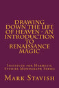 Drawing Down the Life of Heaven - An Introduction to Renaissance Magic: Institute for Hermetic Studies Monograph Series - Paperback