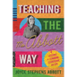 Teaching the Ms. Abbott Way: Lessons in Learning, Leadership, and Life - Paperback