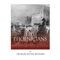 The Phoenicians: The History and Culture of One of the Ancient World's Most Influential Civilizations - Paperback