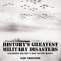 History's Greatest Military Disasters Children's Military & War History Books - Paperback