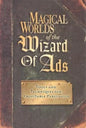 Magical Worlds of the Wizard of Ads: Tools and Techniques for Profitable Persuasion - Hardcover