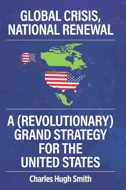 Global Crisis, National Renewal: A (Revolutionary) Grand Strategy for the United States - Paperback
