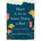 Hard Is Not the Same Thing as Bad Study Guide - Paperback