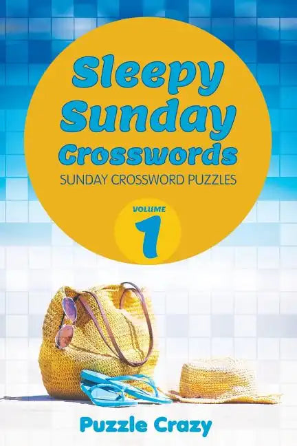 Sleepy Sunday Crosswords Volume 1: Sunday Crossword Puzzles - Paperback