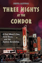 Three Nights at the Condor: A Coal Miner's Son, Carol Doda, and the Topless Revolution - Paperback