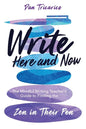 Write Here and Now: The Mindful Writing Teacher's Guide to Finding the Zen in Their Pen - Paperback