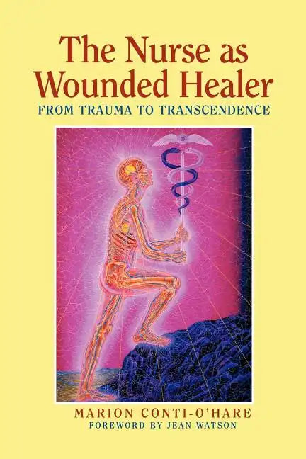 The Nurse as Wounded Healer: From Trauma to Transcendence - Paperback