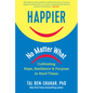Happier, No Matter What: Cultivating Hope, Resilience, and Purpose in Hard Times - Hardcover