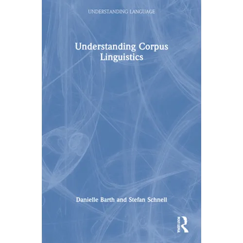 Understanding Corpus Linguistics - Paperback