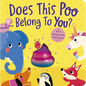 Does This Poo Belong to You?: With a Squishy, Sparkly Mystery Poop - Board Book