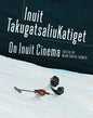 On Inuit Cinema Inuit Takugatsaliukatiget - Paperback