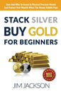 Stack Silver Buy Gold For Beginners: How And Why To Invest In Physical Precious Metals And Protect Your Wealth When The Money Bubble Pops - Paperback