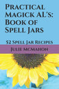Practical Magick AL's: Book of Spell Jars: 52 Spell Jar Recipes - Paperback