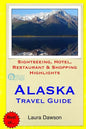 Alaska Travel Guide: Sightseeing, Hotel, Restaurant & Shopping Highlights - Paperback