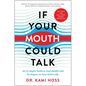 If Your Mouth Could Talk: An In-Depth Guide to Oral Health and Its Impact on Your Entire Life - Hardcover