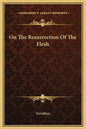 On the Resurrection of the Flesh - Hardcover
