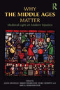 Why the Middle Ages Matter: Medieval Light on Modern Injustice - Paperback
