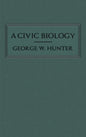 A Civic Biology: The Original 1914 Edition at the Heart of the "Scope's Monkey Trial" - Hardcover