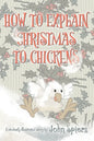 How To Explain Christmas To Chickens - Paperback