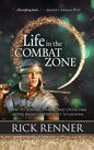 Life in the Combat Zone: How to Survive, Thrive, & Overcome in the Midst of Difficult Situations - Hardcover