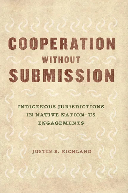 Cooperation without Submission: Indigenous Jurisdictions in Native Nation-US Engagements - Paperback