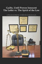 Guilty, Until Proven Innocent: The Letter vs.The Spirit of The Law - Paperback
