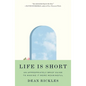 Life Is Short: An Appropriately Brief Guide to Making It More Meaningful - Paperback