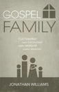 Gospel Family: Cultivating Family Discipleship, Family Worship, & Family Missions - Paperback
