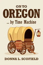 On to Oregon...by Time Machine - Paperback