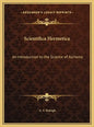Scientifica Hermetica: An Introduction to the Science of Alchemy - Hardcover