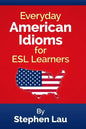 Everyday American Idioms for ESL Learners - Paperback