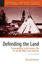 Defending the Land: Sovereignty and Forest Life in James Bay Cree Society - Paperback