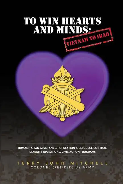 To Win Hearts and Minds: Vietnam to Iraq - Paperback