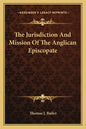 The Jurisdiction and Mission of the Anglican Episcopate - Paperback