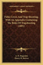 Field, Cover, and Trap Shooting; With an Appendix Containing the Rules of Trapshooting (1891) - Paperback