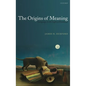 The Origins of Meaning - Hardcover