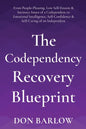 The Codependency Recovery Blueprint: From People-Pleasing, Low Self-Esteem & Intimacy Issues of a Codependent to Emotional Intelligence, Self-Confiden - Paperback